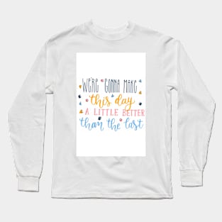 Better days Long Sleeve T-Shirt